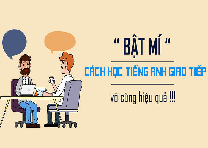 Kinh nghiệm học tiếng Anh giao tiếp hiệu quả