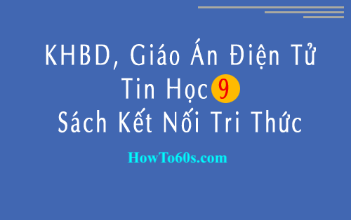Giáo Án Tin 9 sách Kết Nối Tri Thức